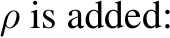  ρ is added: