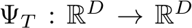  ΨT : RD → RD