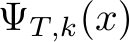  ΨT,k(x)