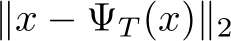 ∥x − ΨT (x)∥2